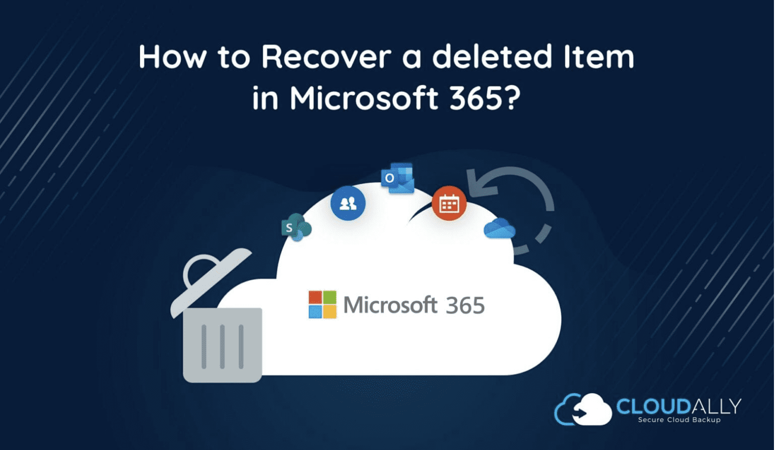 Recover deleted Microsoft 365 items with CloudAlly backup